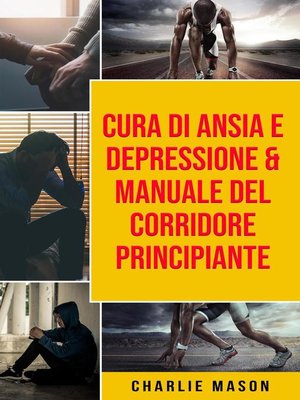 cover image of Cura di Ansia e Depressione & Manuale del corridore principiante